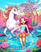 Unicornios, Sirenas Y Princesas Libro De Colorear