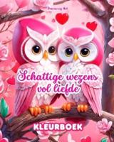 Schattige Wezens Vol Liefde Kleurboek Bron Van Oneindige Creativiteit Ideaal Cadeau Voor Valentijnsdag