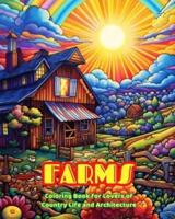 Farms Coloring Book for Lovers of Country Life and Architecture Amazing Designs for Total Relaxation