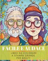 Facile E Audace. Libro Da Colorare a Stampa Grande Per Adulti