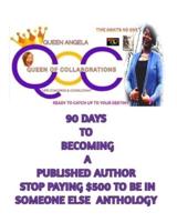 90 Days to Becoming a Published Author With Queen Angela(the Anthology Whisperer)