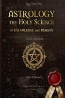 Astrology the Holy Science of Knowledge and Reason