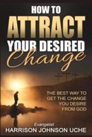 How to Attract Your Desired Change