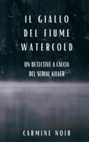 Il Giallo Del Fiume Watercold