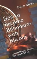 How to Become Billionaire With Bitcoin
