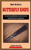 How to Use a Butterfly Knife