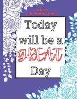 Today Will Be a Great Day! Adult Coloring Book With Positive Affirmations