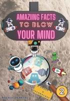 Amazing Facts to Blow Your Mind Space & Technology