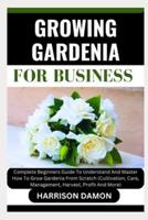 Growing Gardenia for Business