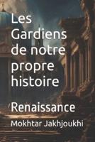 Les Gardiens De Notre Propre Histoire