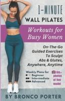 1-Minute Wall Pilates Workouts For Busy Women