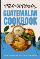 Traditional Guatemalan Cookbook