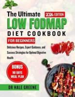 The Ultimate LOW FODMAP Diet Cookbook for Beginners 2024