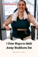 7 Free Ways to Melt Away Stubborn Fat