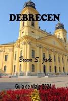 Debrecen Guía De Viaje 2024