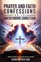 Prayers & Faith Confessions for the Overcoming Christian