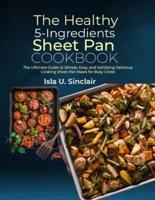 The Healthy 5-Ingredients Sheet Pan Cookbook