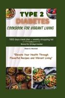 Type 2 Diabetes Cookbook for Vibrant Living