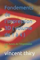Fondements De L'impression 3D ( Volume De 1 À 4 )