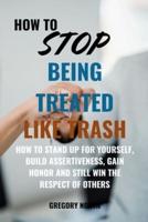 How to Stop Being Treated Like Trash