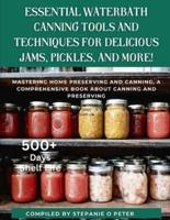 Essential Waterbath Canning Tools and Techniques for Delicious Jams, Pickles, and More!