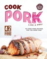 Cook Pork Like A Pro!