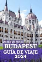Budapest Guía De Viaje 2024