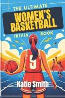 The Ultimate Women's Basketball Trivia Book