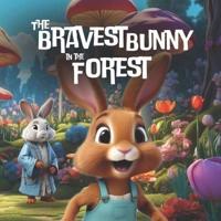 The Bravest Bunny in the Forest