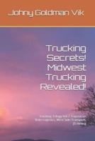 Trucking Secrets! Midwest Trucking Revealed!