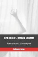 Birth Parent - Unseen, Unheard