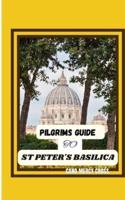 Pilgrims Guide to St Peter's Basilica