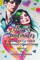 "Eternal Soulmates - A Guide to Cultivate Profound Connections"