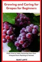 Growing and Caring for Grapes for Beginners