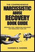 The Comprehensive Narcissistic Abuse Recovery Book Guide