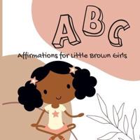 ABC Affirmations for Little Brown Girls