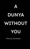 A Dunya Without You