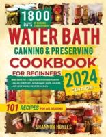 Water Bath Canning & Preserving Cookbook for Beginners