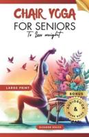 Chair Yoga for Seniors To Lose Weight