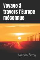 Voyage À Travers l'Europe Méconnue