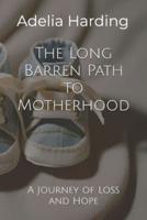 The Long Barren Path to Motherhood