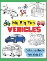 My Big Fun VEHICLES Coloring Book for Kids 3+