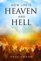 How Life Is Heaven and Hell