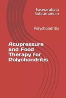 Acupressure and Food Therapy for Polychondritis