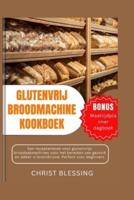 Glutenvrij Broodmachine Kookboek
