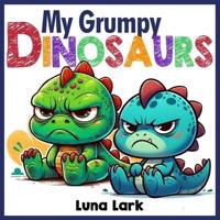 My Grumpy Dinosaurs