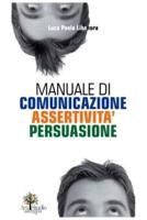 Manuale Di Comunicazione Assertività Persuasione