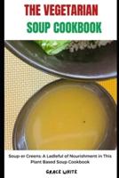 The Vegetarian Soup Cookbook