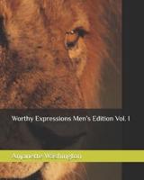 Worthy Expressions Men's Edition Vol. I