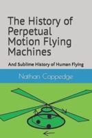 The History of Perpetual Motion Flying Machines